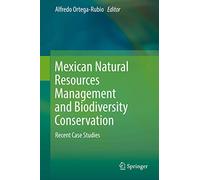 Mexican Natural Resources Management and Biodiversity Conservation: Recent Case Studies