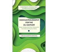 Mexican Philosophy for the 21st Century: Relajo, Zozobra, and Other Frameworks for Understanding Our World