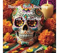 Mexican Skull Coloring Book Dia de Muertos: for adult and teens, stress relief, creative, calming, cultural, captivating 40 pages. Adult, teens, ... for men and women. beginners, advance, funny