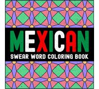 Mexican Swear Word Coloring Book: Bold & Easy Mexican Spanish Slang Words and Expressions for Adults