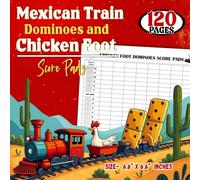 Mexican Train Dominoes And Chicken Foot Score Pads: Mexican Train Dominoes And Chicken Foot Scorekeeping Cards, 120 Pages Book, Large Size Score Sheets, Keep Detailed Records of Every Match