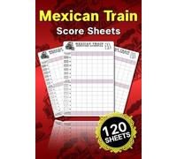 Mexican Train Score Sheets: 120 Score Cards for Mexican Train Dominoes Game, a Perfect Gift for Mexican Train Enthusiast