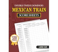 Mexican Train Score Sheets: Domino Score Pad for Train Games - Double Twelve Dominoes Board Game Score Cards - Mexican Train Scoring Log Book - 8.5" x 11" Large Print - 120 Pages