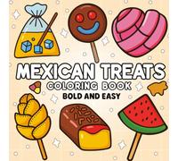 Mexican Treats Bold and Easy Coloring Book: 52+ Fun and Simple Designs of Mexican Sweets and Snacks, Large Food & Candy Illustrations, Thick Lines, ... for Stress Relief and Family Coloring Time