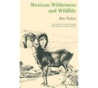 Mexican Wilderness and Wildlife - Ben Tinker - University of Texas Press - Livre en Anglais - Paperback Ben TinkerBen Tinker (Auteur)