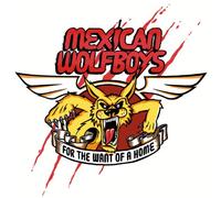 Mexican Wolfboys - for The Want of a Home [Import]