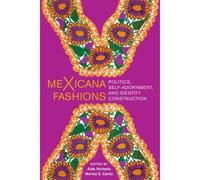 Mexicana Fashions: Politics, Self-Adornment, And Identity Construction