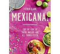 Mexicana!: For the Love of Tacos, Nachos and All Things Fiesta - [Version Originale] Inconnu (Auteur)