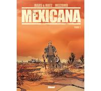 Mexicana - Tome 01 Lucia - Severin Mars - Glénat - cartonné - Bande dessinée