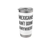MEXICANS AIN’T GOING ANYWHERE - Droit des réfugiés Gobelet isotherme en acier inoxydable double paroi