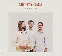 Mighty Oaks – Mexico – CD – Neuf