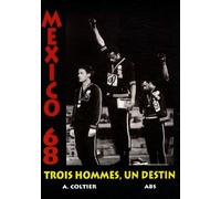 Mexico 68 : Trois hommes, un destin