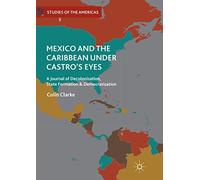 Mexico And The Caribbean Under Castro's Eyes