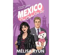 Mexico Can Choke On It : A Vacation Romantic Comedy Hot Mess Summer, #3 - MéLisa Ryun - MéLisa Ryun - ebook (ePub) - Livre