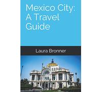 Mexico City: A Travel Guide