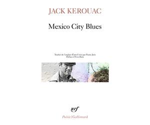 MEXICO CITY BLUES SUIVI DE L'ECRIT DE L'ETERNITE D'OR