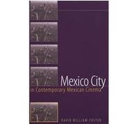 Mexico City in Contemporary Mexican Cinema David William Foster (Auteur)