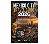 Mexico city travel Guide 2026 (world cup edition): Exploring the world cup experience, historic stadium experience, deep football culture, vibrant host cities, in The Land of Aztecs.