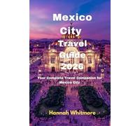 Mexico City Travel Guide 2026: Your Complete Travel Companion for Mexico City