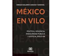 México en Vilo: Política, violencia, inseguridad pública y justicia, siglo XIX