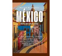 México Guía de viaje 2026: Un país vibrante y diverso con un rico patrimonio cultural, paisajes impresionantes y una amplia gama de atracciones.