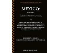 Mexico: Including California and Central America; Residence, Travels, and Historical Researches in Those Countries, During Portions of the Past Seven ... Character of the Conquest of Mexico by Cortez
