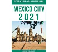Mexico - Le guide du long week-end Delaplaine 2021
