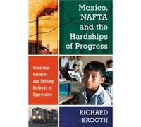 Mexico NAFTA and the Hardships of Progress by Richard Krooth Richard Krooth (Auteur)