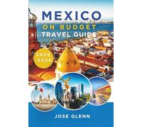 MEXICO ON BUDGET TRAVEL GUIDE 2025-2026: Affordable Adventures Off the Beaten Path