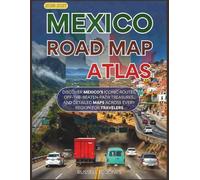 MEXICO ROAD MAP ATLAS 2026-2027(Full-Color): Discover Mexico’s Iconic Routes, Off-the-Beaten-Path Treasures, and Detailed Maps Across Every Region for Travelers
