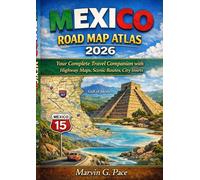 Mexico Road Map Atlas 2026: Your Complete Travel Companion with Highway Maps, Scenic Routes, City Insets