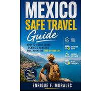 Mexico Safe Travel Guide: How to Avoid Crime, Scams & Dangers While Having the Time of Your Life