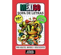 México Sopa de Letras: 50+ Puzzles en Español, Busca Palabras con Letra Grande sobre Cultura, Comida y Fiestas, Pasatiempo Relajante para Mexicanos, Adultos, Mayores y Adolescentes