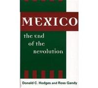 Mexico, the End of the Revolution Daniel Ross Gandy, Donald Clark Hodges (Auteur)