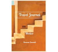 Mexico Travel Journal: 6x9 Inches (15x23 cm), 100 pages | Handy pages for planning, itinerary, packing your bag and mapping your journey | Gift for vacations and the holidays
