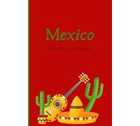 Mexico Travel Journal: Notebook for your trip to Mexico