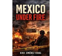 MEXICO UNDER FIRE: Narco Power, State Weakness, and the Political Economy of Violence (2006-2026) - A Documented, Updated Investigation of Cartels, Corruption, Synthetics, Money Laundering, and the 20