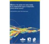 México Y Los Países De Renta Media En La Cooperación Para El Desarrollo: ¿Hacia Dónde Vamos? - Citlali Ayala (coord.) , Jorge A. Pérez (coord.) Citlali Ayala Coord , Jorge A Pérez Coord (Auteur)