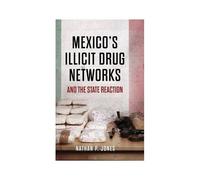 Mexico's Illicit Drug Networks And The State Reaction
