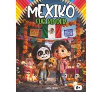 Mexiko für Kinder: Eine spannende Reise durch Natur, Pyramiden, Feste, Musik und köstliche Gerichte - Mit Quiz und Ausmalbildern