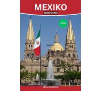 MEXIKO REISEFÜHRER 2026: Entdecken Sie pulsierende Städte, antike Ruinen, versteckte Strände und die authentische lokale Kultur für eine unvergessliche Reise.