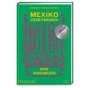 Mexiko Vegetarisch - Das Kochbuch
