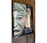 Mexique ancien: Histoire et culture des Mayas, Aztèques et autres peuples précolombiens