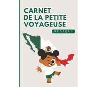 Mexique - Carnet de la Petite Voyageuse | Journal à Compléter pour Enfants 6-12 Ans | Jeux, Activités et Souvenirs de Vacances: Carnet de voyage à remplir - Idée cadeau fille - Cahier de vacances