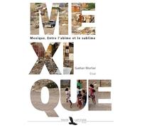 Mexique : Entre l'abîme et le sublime