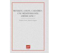 Mexique, Golfe, Caraïbes : Une méditerranée américaine ?