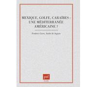 Mexique, Golfe, Caraïbes - Une Méditerranée Américaine