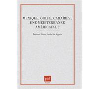 Mexique, Golfe, Caraïbes : une Méditerranée américaine ? - une Méditerranée américaine ? - André De Séguin - Puf - Livre