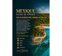 MEXIQUE GUIDE DE VOYAGE POUR LES VOYAGEURS POUR LA PREMIÈRE FOIS 2026-2027: Le compagnon ultime pour Mexico, Oaxaca, Mérida, Tulum, Cancún, des ... et un voyage sans stress pour la première