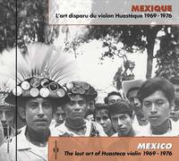 Mexique - L'art Disparu Du Violon Huasteque 1969-1976